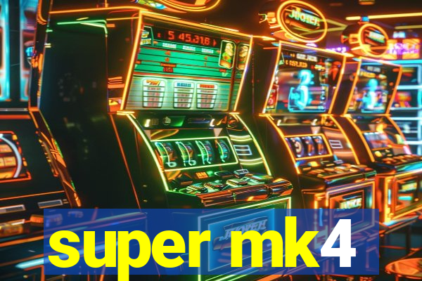 super mk4